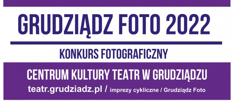 Grudziądz Foto 2022 – wystawa pokonkursowa  i rozstrzygnięcie konkursu