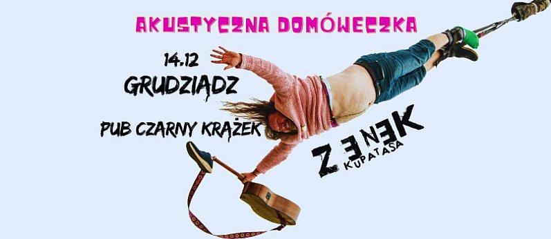 Koncert Zenek Kupatasa "Akustyczna Domóweczka"