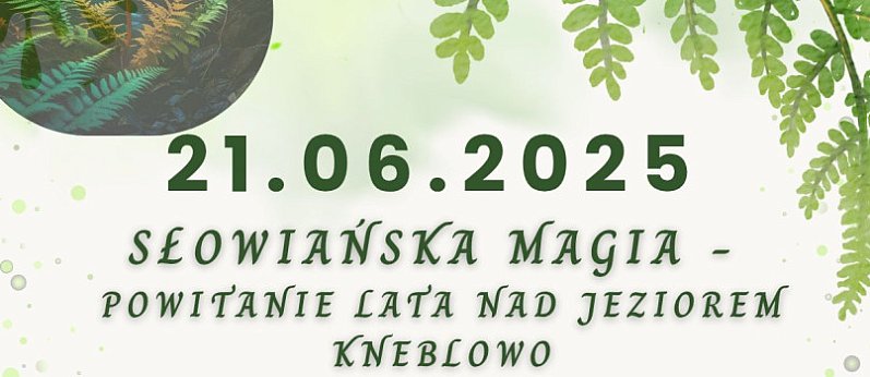 Słowiańska Magia – Powitanie Lata nad Jeziorem Kneblowo!