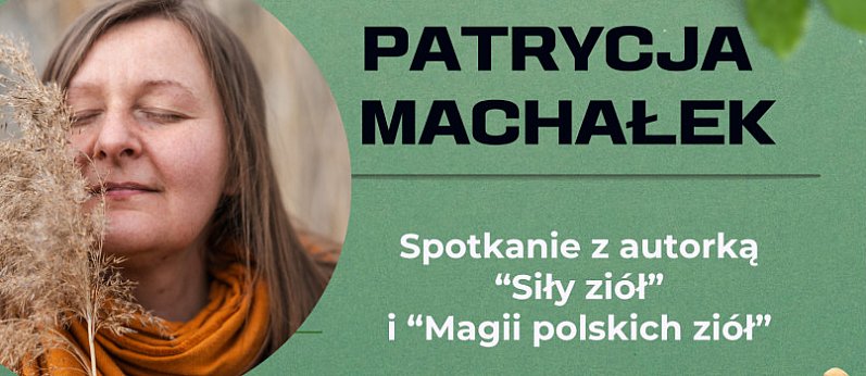 „Siła ziół” i „Magia polskich ziół” – Patrycją Machałek